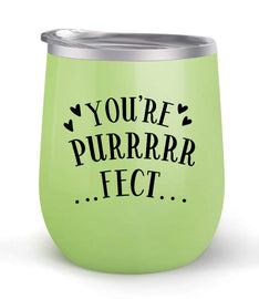 You're Purrrrfect - For Cat Lovers - Choose your cup color & create a personalized tumbler for Wine Water Coffee & more! Premier Maars Brand 12oz insulated cup keeps drinks cold or hot Perfect gift