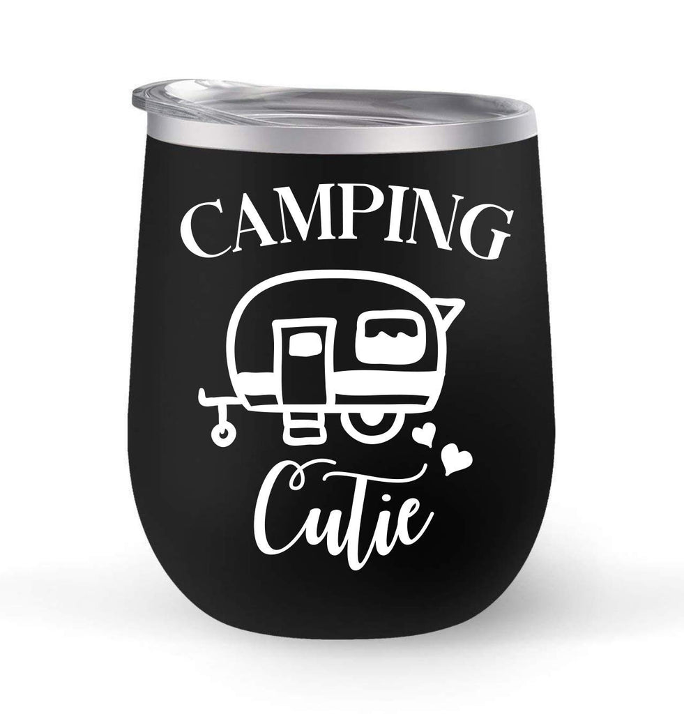 Camping Cutie - Choose your cup color & create a personalized tumbler good for wine water coffee & more! Maars Brand 12oz insulated cup keeps drinks cold or hot