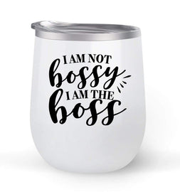 I Am Not Bossy I Am The Boss - Choose your cup color & create a personalized tumbler for Wine Water Coffee & more! Premier Maars Brand 12oz insulated cup keeps drinks cold or hot Perfect gift