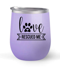 Load image into Gallery viewer, Love Rescued Me - Choose your cup color &amp; create a personalized tumbler for Wine Water Coffee &amp; more! Premier Maars Brand 12oz insulated cup keeps drinks cold or hot Perfect gift