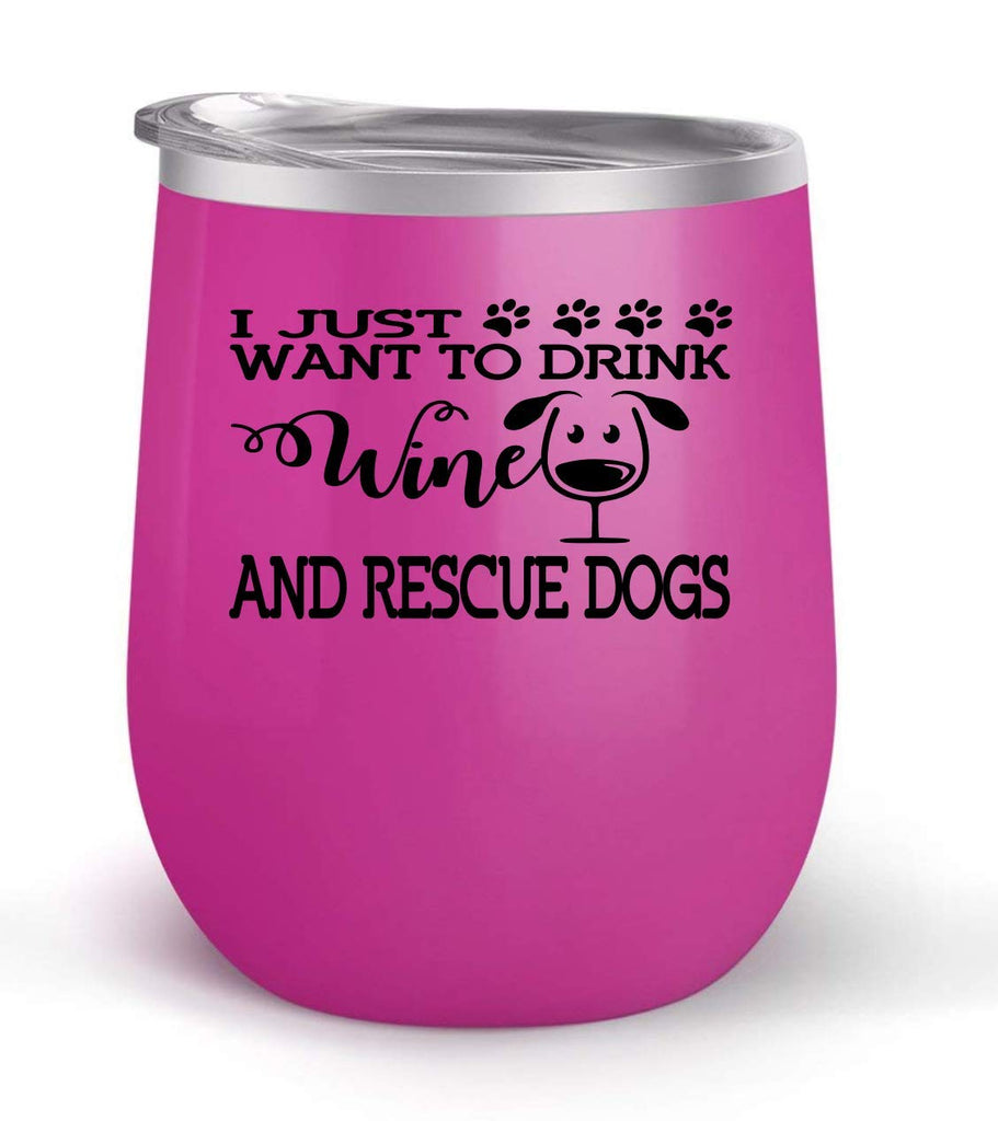 Drink Wine and Rescue Dogs - Choose your cup color & create a personalized tumbler for Wine Water Coffee & more! Premier Maars Brand 12oz insulated cup keeps drinks cold or hot Perfect gift