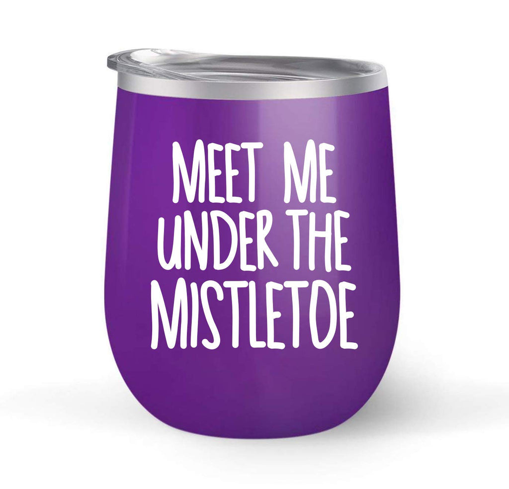 Meet Me Under The Mistletoe- Choose your cup color & create a personalized tumbler for Wine Water Coffee & more! Premier Maars Brand 12oz insulated cup keeps drinks cold or hot Perfect gift