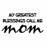 Vinyl Decal Sticker for Computer Wall Car Mac MacBook and More - My Greatest Blessings Call Me Mom - 7 x 3.4 inches