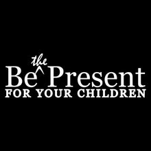 Load image into Gallery viewer, Vinyl Decal Sticker for Computer Wall Car Mac MacBook and More - Be The Present for Your Children - 8 x 2.6 inches