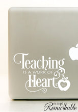Load image into Gallery viewer, Vinyl Decal Sticker for Computer Wall Car Mac Macbook and More - Teaching is a Work of Heart - Inspirational Quote for Teachers, Gifts, Tutors, School