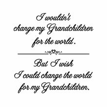 Load image into Gallery viewer, Change The World for My Grandchildren - Vinyl Wall Decal Sticker