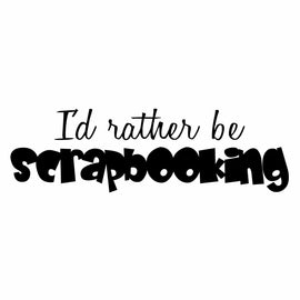 Vinyl Decal Sticker for Computer Wall Car Mac Macbook and More - I'd rather be scrapbooking