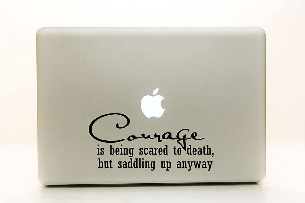 Vinyl Decal Sticker for Computer Wall Car Mac MacBook and More - Courage is Being Scared to Death, But Saddling Up Anyway - Horse Riding