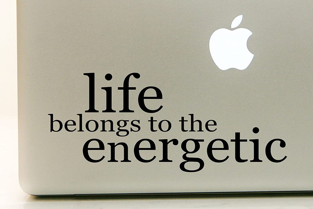 Vinyl Decal Sticker for Computer Wall Car Mac Macbook and More - Liefe Belongs to the Energetic