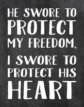 Load image into Gallery viewer, Military Family Wall Poster Print - He Swore to Protect My Freedom, I Swore to Protect His Heart - Army, Navy, Marines, Air Force - Patriotic - 4th of July - Frame NOT included (8&quot; x 10&quot;, Heart)