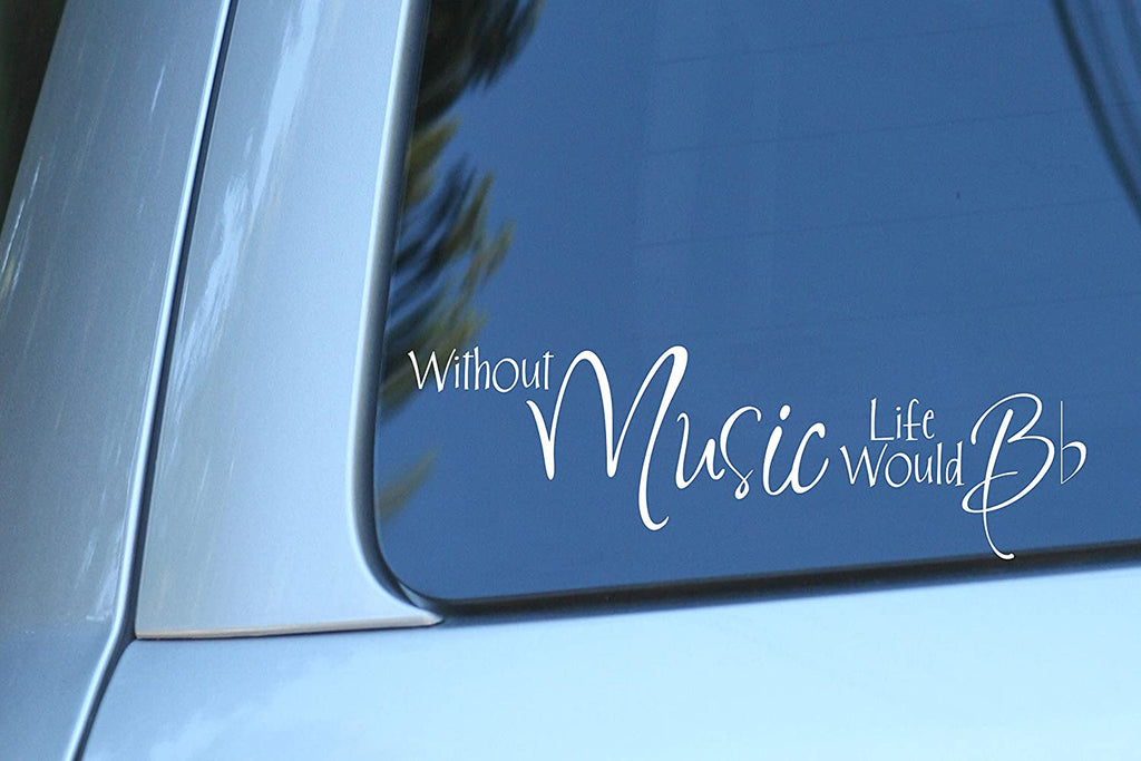 Vinyl Decal Sticker for Computer Wall Car Mac Macbook and More - Life Without Music Would B Flat