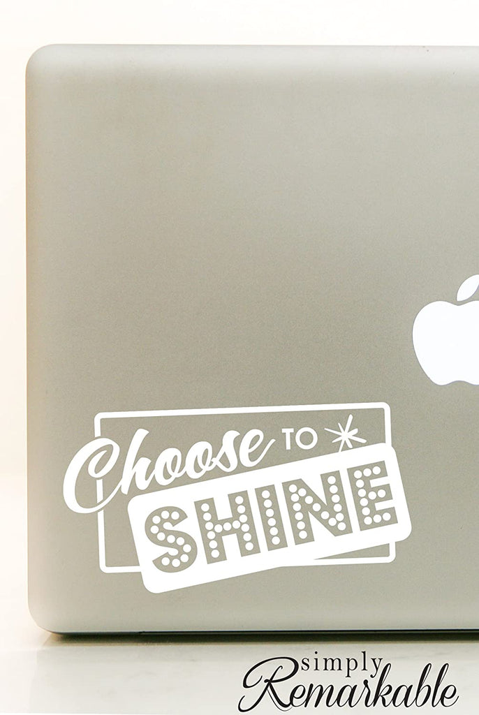 Vinyl Decal Sticker for Computer Wall Car Mac Macbook and More - Quote Choose to Shine