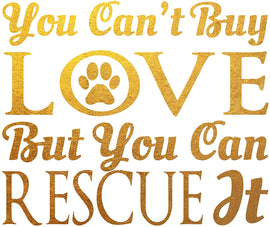 You Can't Buy Love But You Can Rescue It - Animal Rescue Beautiful Photo Quality Poster Print - Celebrate Your Love of Animals (8x10, Rescue It Gold)