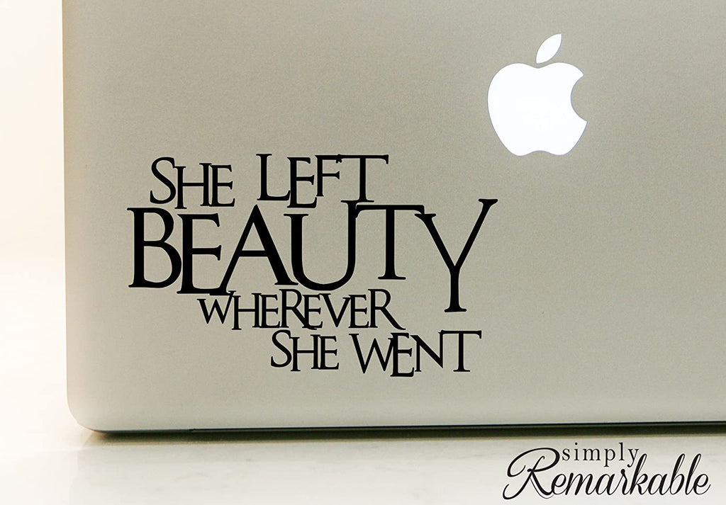 Vinyl Decal Sticker for Computer Wall Car Mac Macbook and More - She Left Beauty Wherever She Went - Inspirational Quote