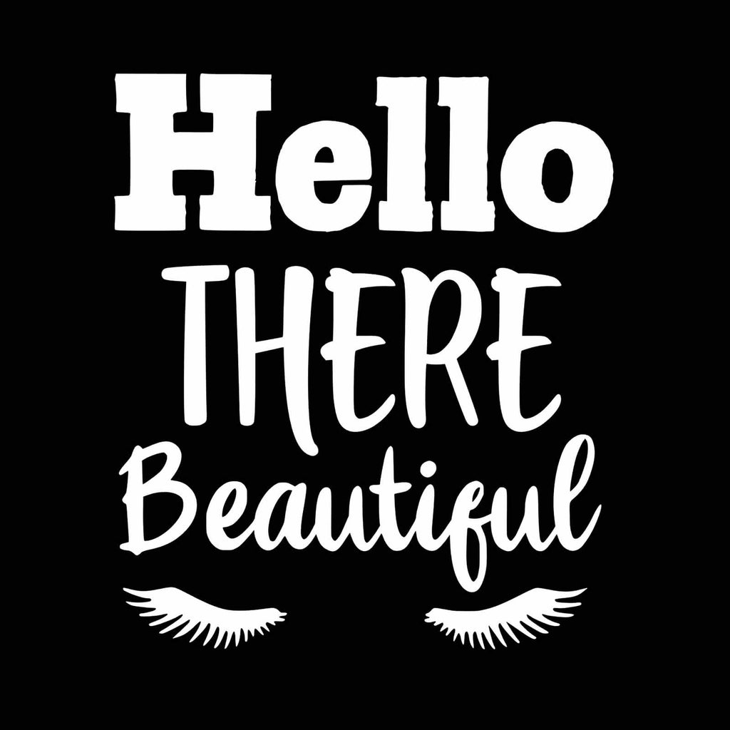"Hello There Beautiful"� Good Morning Daughter Wife Vinyl Decal Bathroom, Kitchen, Restaurant, Mirror, School, Wall Sign Decor Gifts. Virus Safety