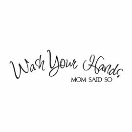 Wash Your Hands Mom Said So - Vinyl Decal for Bathroom, Kitchen, Restaurant, Mirror, School, Wall Sign Décor Gifts. Virus Safety Health Hygiene 7.9