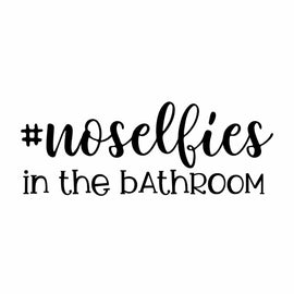 No Selfies in The Bathroom Vinyl Decal for Bathroom, Kitchen, Restaurant, Mirror, School, Wall Sign Décor Gifts. Virus Safety Health Hygiene 7.9