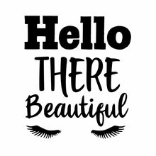 Load image into Gallery viewer, &quot;Hello There Beautiful&quot;� Good Morning Daughter Wife Vinyl Decal Bathroom, Kitchen, Restaurant, Mirror, School, Wall Sign Decor Gifts. Virus Safety