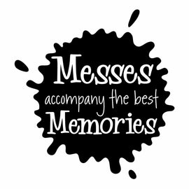 Vinyl Decal Sticker for Computer Wall Car Mac Macbook and More - Messes Accompany the Best Memories