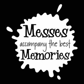 Vinyl Decal Sticker for Computer Wall Car Mac Macbook and More - Messes Accompany the Best Memories