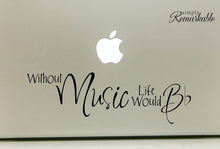 Load image into Gallery viewer, Vinyl Decal Sticker for Computer Wall Car Mac Macbook and More - Life Without Music Would B Flat