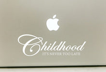 Load image into Gallery viewer, Vinyl Decal Sticker for Computer Wall Car Mac MacBook and More - Childhood - It&#39;s Never Too Late