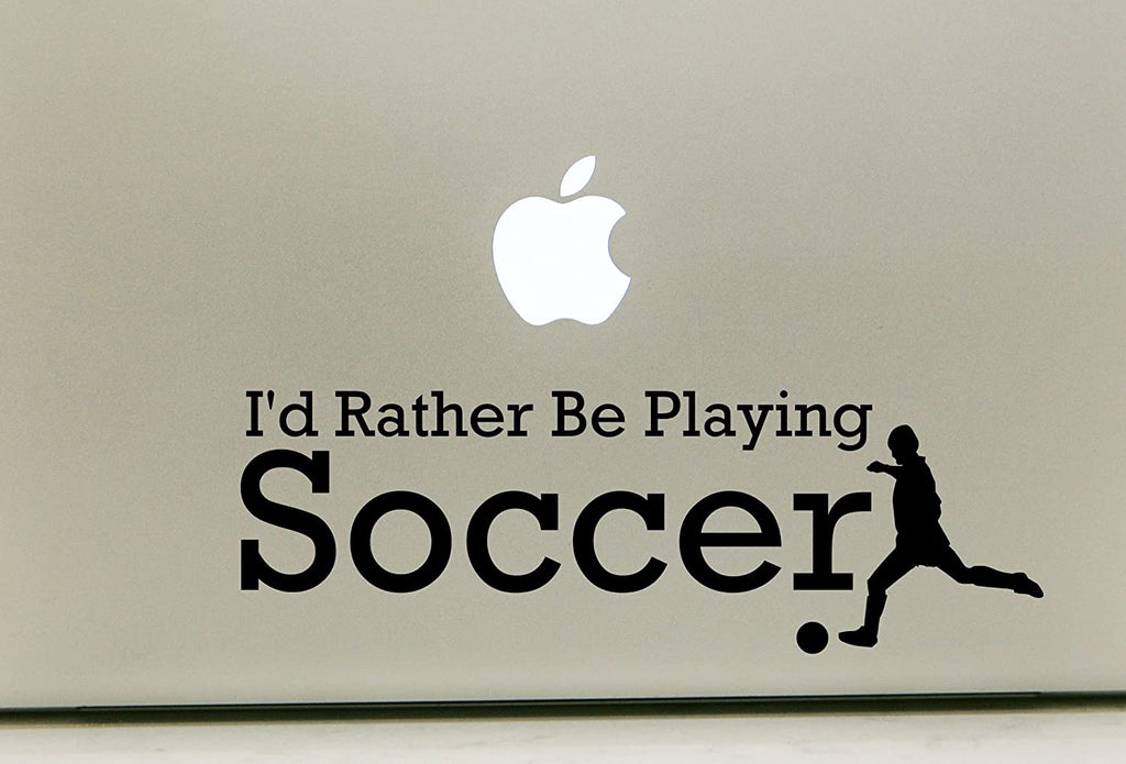 Vinyl Decal Sticker for Computer Wall Car Mac Macbook and More - I'd Rather Be Playing Soccer