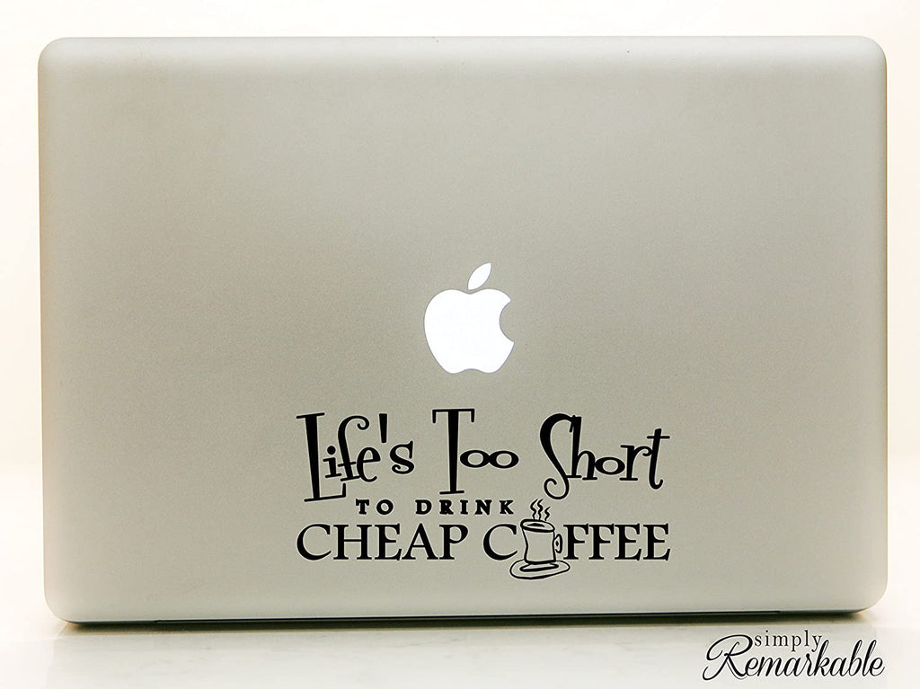 Vinyl Decal Sticker for Computer Wall Car Mac MacBook and More Quote: Life is Too Short to Drink Coffee - Size 7 x 3.2 inches