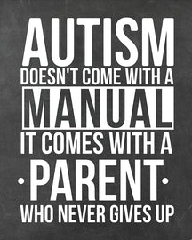 Autism Doesn't Come with a Manual, It Comes with A Parent Who Never Gives Up - Autism Poster Print Autistic Spectrum Motivational Decor Autism Awareness (8x10, Manual)