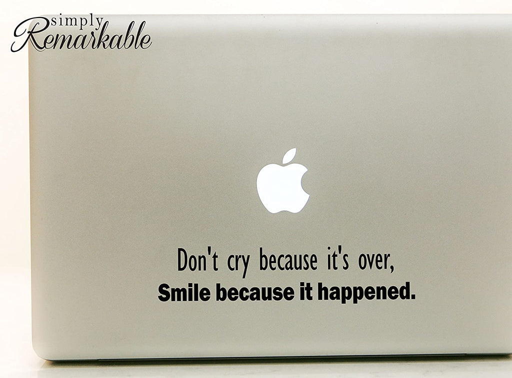 Vinyl Decal Sticker for Computer Wall Car Mac MacBook and More - Don't cry Because It's Over, Smile Because it Happened - 8 x 2 inches