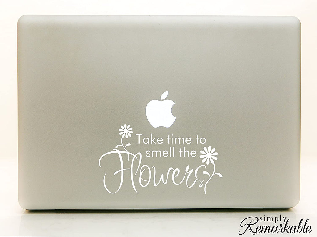 Vinyl Decal Sticker for Computer Wall Car Mac MacBook and More - Quote: Take Time to Smell The Flowers