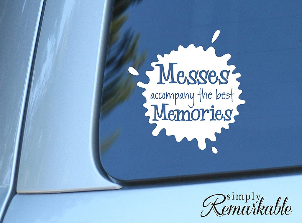 Vinyl Decal Sticker for Computer Wall Car Mac Macbook and More - Messes Accompany the Best Memories