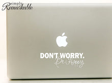 Load image into Gallery viewer, Vinyl Decal Sticker for Computer Wall Car Mac MacBook and More - Don&#39;t Worry Be Happy - 8 x 2.6 inches