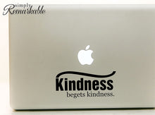 Load image into Gallery viewer, Vinyl Decal Sticker for Computer Wall Car Mac MacBook and More- Kindness Begets Kindness 8 x 3.6 inches