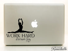 Load image into Gallery viewer, Work Hard Dream Big (Dancer) - Decal for Dancers, Dancing, Ballet - Vinyl Decal Sticker for Computer Wall Car Mac MacBook Laptop - 5.2&quot; x 4.5&quot;