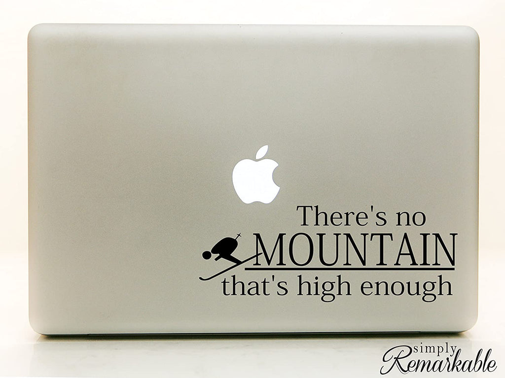 Vinyl Decal Sticker for Computer Wall Car Mac Macbook and More - There's No Mountain That's High Enough - Skiing, Snowboarding