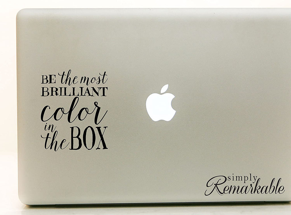 Vinyl Decal Sticker for Computer Wall Car Mac MacBook and More - Be The Most Brilliant Color in The Box - 5.2 x 4.2 inches