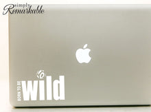 Load image into Gallery viewer, Vinyl Decal Sticker for Computer Wall Car Mac MacBook and More Born to be Wild 5.2 x 3.3 inches