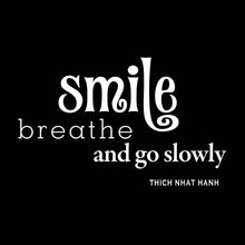 Load image into Gallery viewer, Vinyl Decal Sticker for Computer Wall Car Mac MacBook and More Smile, Breath and Go Slowly - Size 8 x 4.2 inches