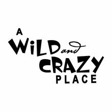 Load image into Gallery viewer, Vinyl Decal Sticker for Computer Wall Car Mac MacBook and More A Wild and Crazy Place 5.2 x 3 inches