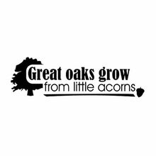 Load image into Gallery viewer, Vinyl Decal Sticker for Computer Wall Car Mac MacBook and More - Great Oaks Grow from Little Acorns - 8 x 2.4 inches