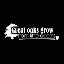 Load image into Gallery viewer, Vinyl Decal Sticker for Computer Wall Car Mac MacBook and More - Great Oaks Grow from Little Acorns - 8 x 2.4 inches