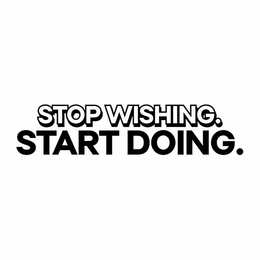 Vinyl Decal Sticker for Computer Wall Car Mac Macbook and More - Stop Wishing Start Doing