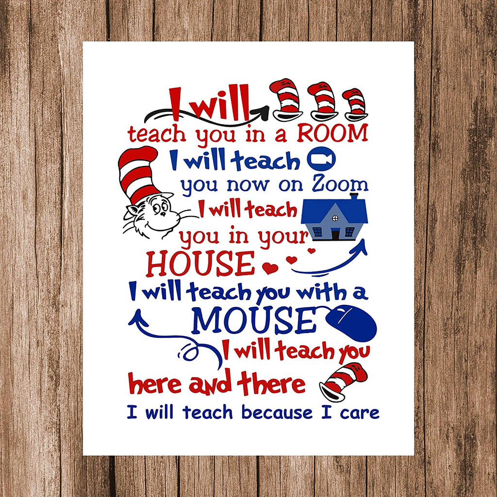 Teacher Art Print Wall Décor Dr Seuss Teacher I Will Teach You On Zoom Teach You in A Room Unframed Poster Gifts for Principals, Educators, Coaches. Decorate Classroom or Home Office Remote Distance Learning (8" x 10")