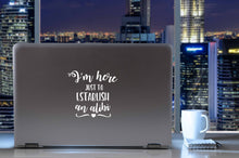 Load image into Gallery viewer, I&#39;m Here Just to Establish an Alibi | 5.2&quot; x 4.9&quot; Vinyl Sticker | Peel and Stick Inspirational Motivational Quotes Stickers Gift | Decal for Humor Lovers