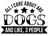 All I Care About are Dogs and Like, 3 People | 5