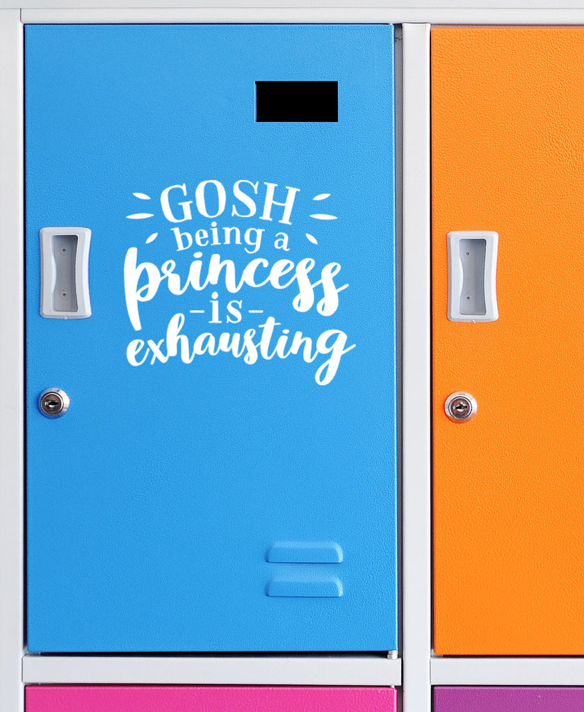 Gosh Being a Princess is Exhausting | 5.2" x 4.6" Vinyl Sticker | Peel and Stick Inspirational Motivational Quotes Stickers Gift | Decal for Family Humor Lovers