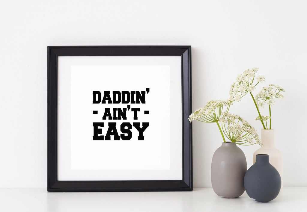 Daddin' Ain't Easy | 4.3" x 4" Vinyl Sticker | Peel and Stick Inspirational Motivational Quotes Stickers Gift | Decal for Family Dads Lovers