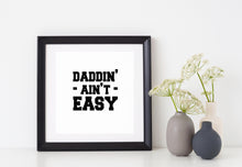 Load image into Gallery viewer, Daddin&#39; Ain&#39;t Easy | 4.3&quot; x 4&quot; Vinyl Sticker | Peel and Stick Inspirational Motivational Quotes Stickers Gift | Decal for Family Dads Lovers