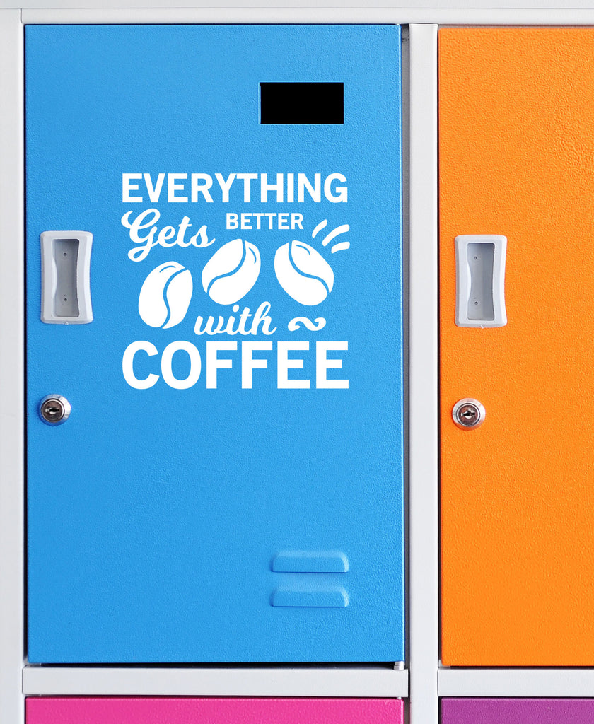Everything Gets Better with Coffee | 5.2" x 4.9" Vinyl Sticker | Peel and Stick Inspirational Motivational Quotes Stickers Gift | Decal for Wine, Beer, Coffee, Tea Coffee Lovers